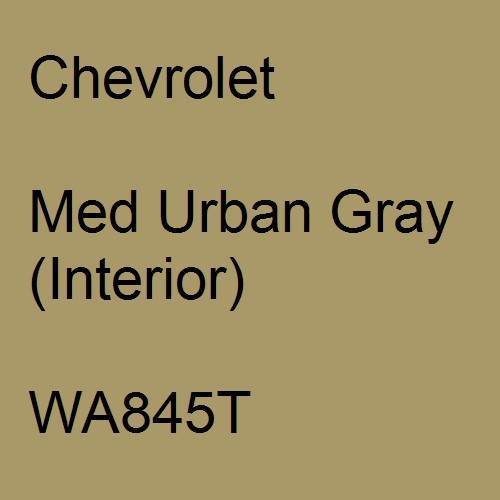 Chevrolet, Med Urban Gray (Interior), WA845T.